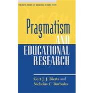 Pragmatism and Educational Research by Biesta, Gert J. J.; Burbules, Nicholas C., 9780847694761