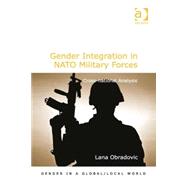 Gender Integration in NATO Military Forces: Cross-national Analysis by Obradovic,Lana, 9781409464761
