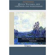 Queen Victoria, Her Girlhood and Womanhood by Greenwood, Grace, 9781502974761
