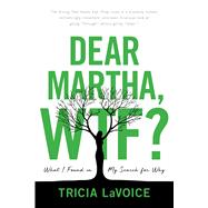 Dear Martha, Wtf? by Lavoice, Tricia, 9781682614761
