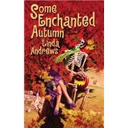 Some Enchanted Autumn by Andrews, Linda, 9781936144761