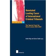 Annotated Leading Cases of International Criminal Tribunals - Volume 09 The Special Court for Sierra Leone 2003-2004 by Klip, Andr; Sluiter, Gran, 9789050954761