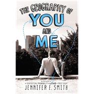 The Geography of You and Me by Smith, Jennifer E., 9780316254762