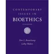 Contemporary Issues in Bioethics by Beauchamp, Tom L.; Walters, LeRoy, 9780534504762