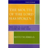The Mouth of the Lord has Spoken Inner-Biblical Allusions in the Second and Third Isaiah by Nurmela, Risto, 9780761834762
