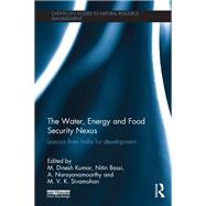 The Water, Energy and Food Security Nexus: Lessons from India for Development by Kumar; M. Dinesh, 9781138574762
