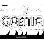 Grettir the Strong The Tomb of Kar the Old by Kihlstrom, Greg, 9781543934762