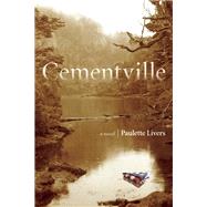 Cementville A Novel by Livers, Paulette, 9781619024762