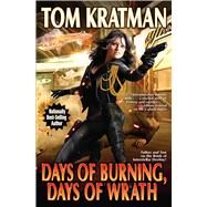 Days of Burning, Days of Wrath by Kratman, Tom, 9781982124762
