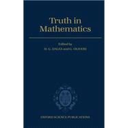 Truth in Mathematics by Dales, H. G.; Oliveri, G., 9780198514763