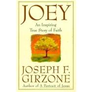 Joey An inspiring true story of faith and forgiveness by GIRZONE, JOSEPH F., 9780385484763