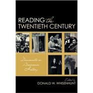 Reading the Twentieth Century Documents in American History by Whisenhunt, Donald W., 9780742564763