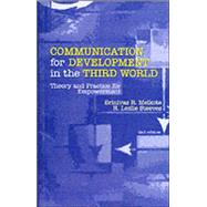 Communication for Development in the Third World : Theory and Practice for Empowerment by Srinivas R Melkote, 9780761994763