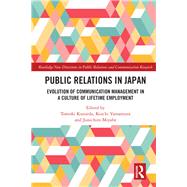 Public Relations in Japan: Evolution in a Culture of Lifetime Employment by Kunieda; Tomoki, 9781138634763