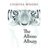 The Albino Album A Novel by WOODS, CHAVISA, 9781609804763