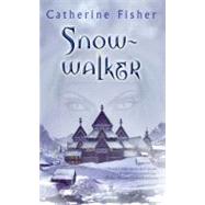 Snow-walker by Fisher, Catherine, 9780060724764