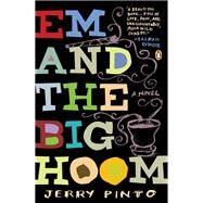 Em and the Big Hoom A Novel by Pinto, Jerry, 9780143124764