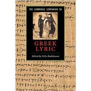 The Cambridge Companion to Greek Lyric by Edited by Felix Budelmann, 9780521614764