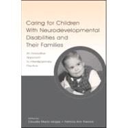 Caring for Children with Neurodevelopmental Disabilities and Their Families : An Innovative Approach to Interdisciplinary Practice by Vargas, Claudia Maria; Prelock, Patricia Ann; DiVenere, Nancy; Beatson, Jean, 9780805844764