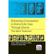 Enhancing Compassion in End-of-Life Care Through Drama by Ewan Jeffrey; David Jeffrey, 9781000604764