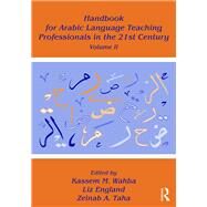 Handbook for Arabic Language Teaching Professionals in the 21st Century, Volume II by Wahba; Kassem, 9781138934764
