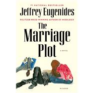 The Marriage Plot A Novel by Eugenides, Jeffrey, 9781250014764