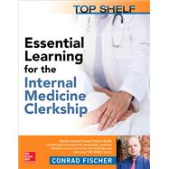 Top Shelf: Essential Learning for the Internal Medicine Clerkship by Fischer, Conrad, 9781259644764