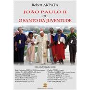 Joao Paulo II Ou O Santo Da Juventude by Akpata, Robert; Fernandes, Jos Francisco; Furlan, Ariane Da Silva; Pedro, Carlos, 9781500654764