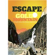 Escape to Gold Mountain by Wong, David H. T.; Lim, Imogene L., Ph.D.; Luke, Bettie (CON); So, Connie C., Dr. (CON), 9781551524764