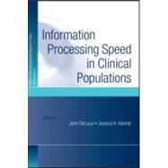 Information Processing Speed in Clinical Applications by Deluca, John; Kalmar, Jessica H., 9781841694764