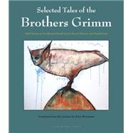 Selected Tales of the Brothers Grimm by Brothers Grimm; Wortsman, Peter; Monnin, Pascale; Franketienne; Duval-Carrie, Edouard, 9781935744764