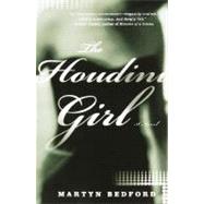 The Houdini Girl A Novel by BEDFORD, MARTYN, 9780375704765
