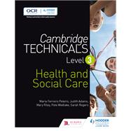 Cambridge Technicals Level 3 Health and Social Care by Maria Ferreiro Peteiro; Judith Adams; Mary Riley; Sarah Rogers; Pete Wedlake, 9781471874765