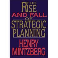 Rise and Fall of Strategic Planning by Mintzberg, Henry, 9781476754765