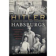 Hitler and the Habsburgs by Longo, James M., 9781635764765