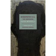 Dissipatio H.G. The Vanishing by Morselli, Guido; Randall, Frederika; Randall, Frederika, 9781681374765