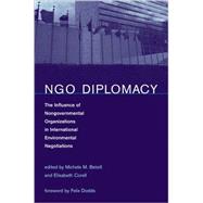 NGO Diplomacy The Influence of Nongovernmental Organizations in International Environmental Negotiations by Betsill, Michele M.; Corell, Elisabeth; Dodds, Felix, 9780262524766