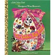 The Golden Egg Book by Wise Brown, Margaret; Weisgard, Leonard, 9780385384766