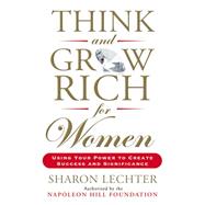 Think and Grow Rich for Women by Lechter, Sharon, 9780399174766