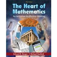 The Heart of Mathematics: An Invitation to Effective Thinking, 3rd Edition by Edward B. Burger (Williams College); Michael Starbird, 9780470424766