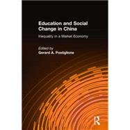 Education and Social Change in China: Inequality in a Market Economy by Postiglione,Gerard A., 9780765614766