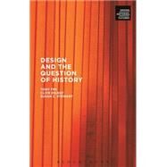 Design and the Question of History by Fry, Tony; Dilnot, Clive; Stewart, Susan; Willis, Anne-Marie; Norton, Lisa; Fry, Tony, 9780857854766