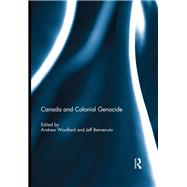 Canada and Colonial Genocide by Woolford; Andrew, 9781138224766