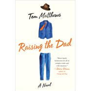 Raising the Dad by Matthews, Tom, 9781250094766