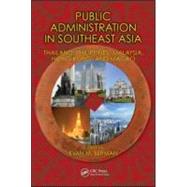 Public Administration in Southeast Asia: Thailand, Philippines, Malaysia, Hong Kong, and Macao by Berman; Evan M., 9781420064766