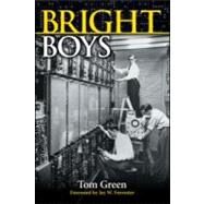 Bright Boys: The Making of Information Technology by Green; Tom, 9781568814766