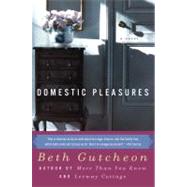 Domestic Pleasures by Gutcheon, Beth, 9780060934767