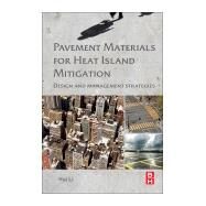 Pavement Materials for Heat Island Mitigation: Design and Management Strategies by Li, Hui, 9780128034767