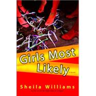 Girls Most Likely A Novel by WILLIAMS, SHEILA, 9780345464767