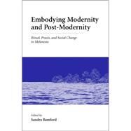 Embodying Modernity and Post-Modernity by Bamford, Sandra C., 9780890894767